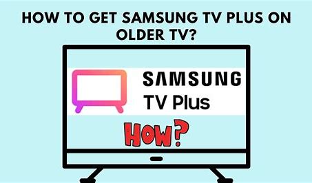 how to get Samsung TV Plus on older Samsung TV